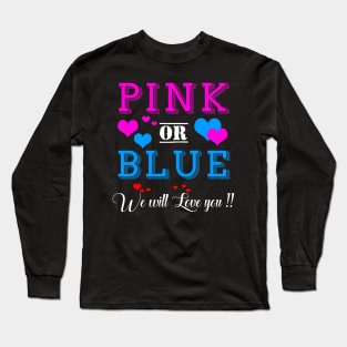 Pink or Blue We Will Love You Gender Reveal Ideas Long Sleeve T-Shirt